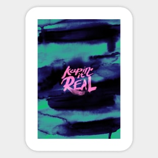 Keepin' It Real - Teal Sticker